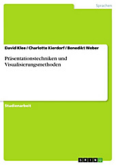 Präsentationstechniken und Visualisierungsmethoden - eBook - Charlotte Kierdorf, Benedikt Weber, David Klee,