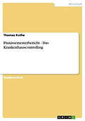 Praxissemesterbericht - Das Krankenhauscontrolling - eBook - Thomas Kuthe,
