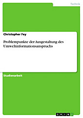 Problempunkte der Ausgestaltung des Umweltinformationsanspruchs - eBook - Christopher Fey,