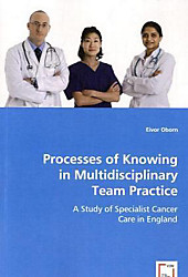 Processes of Knowing in Multidisciplinary Team Practice. Eivor Oborn, - Buch - Eivor Oborn,