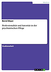 Professionalität und Autorität in der psychiatrischen Pflege - eBook - Bernd Meyer,