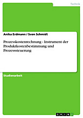 Prozesskostenrechnung - Instrument der Produktkostenbestimmung und Prozesssteuerung - eBook - Sven Schmidt, Anika Erdmann,