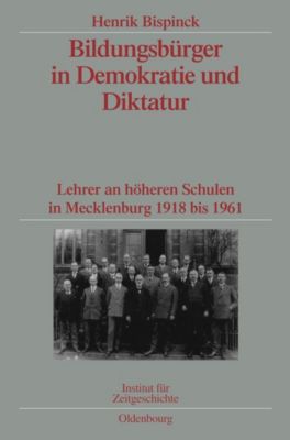 Quellen und Darstellungen zur Zeitgeschichte: 79 Bildungsbürger in Demokratie und Diktatur - eBook - Henrik Bispinck,