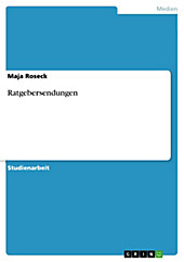 Ratgebersendungen - eBook - Maja Roseck,