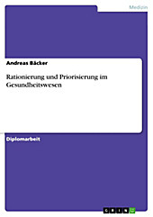 Rationierung und Priorisierung im Gesundheitswesen - eBook - Andreas Bäcker,
