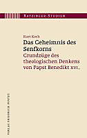 Ratzinger-Studien: Bd.3 Das Geheimnis des Senfkorns. Kurt Koch, - Buch - Kurt Koch,