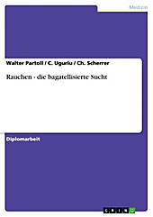 Rauchen - die bagatellisierte Sucht - eBook - C. Ugurlu, Ch. Scherrer, Walter Partoll,