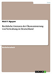 Rechtliche Grenzen der Ökonomisierung von Verwaltung in Deutschland - eBook - Nick P. Nguyen,