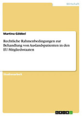 Rechtliche Rahmenbedingungen zur Behandlung von Auslandspatienten in den EU-Mitgliedsstaaten - eBook - Martina Göbbel,