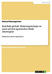 Red Bulls globale Marketingstrategie ist auch auf den japanischen Markt übertragbar - eBook - Manuel Baumgartner,