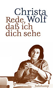 Rede, daß ich dich sehe. Christa Wolf, - Buch - Christa Wolf,