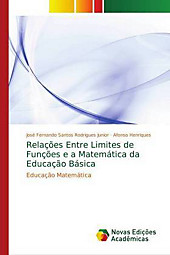 Relações Entre Limites de Funções e a Matemática da Educação Básica. Afonso HENRIQUES, José Fernando Santos Rodrigues Junior, - Buch - Afonso HENRIQUES, José Fernando Santos Rodrigues Junior,