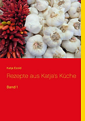 Rezepte aus Katja's Küche - eBook - Katja Ezold,