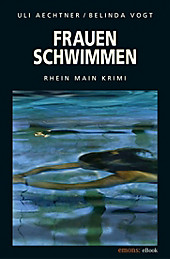 Rhein Main Krimi: Frauenschwimmen - eBook - Belinda Vogt, Uli Aechtner,