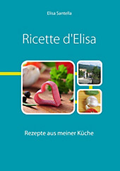 Ricette d'Elisa - eBook - Elisa Santella,