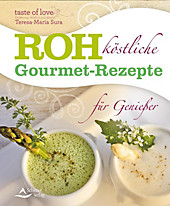 Rohköstliche Gourmet-Rezepte für Genießer - eBook - Teresa-Maria Sura,