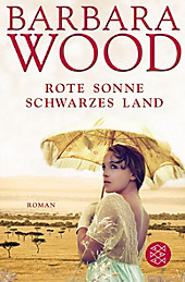 Rote Sonne, schwarzes Land. Barbara Wood, - Buch - Barbara Wood,