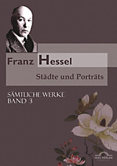 Sämtliche Werke in fünf Bänden, Städte und Porträts. Franz Hessel, - Buch - Franz Hessel,