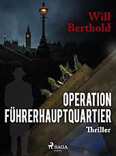 Saga Egmont: Operation Führerhauptquartier - eBook - Will Berthold,