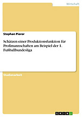 Schätzen einer Produktionsfunktion für Profimannschaften am Beispiel der 1. Fußballbundesliga - eBook - Stephan Pierer,