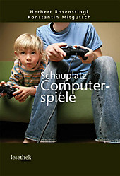 Schauplatz Computerspiele - eBook - Konstantin Mitgutsch, Herbert Rosenstingl,