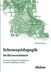 Schemapädagogik im Klassenzimmer. Ein neues Konzept zur Förderung verhaltensauffälliger Schüler. Marcus Damm, - Buch - Marcus Damm,