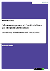 Schmerzmanagement als Qualitätsindikator der Pflege im Krankenhaus: - eBook - Martin Braun,