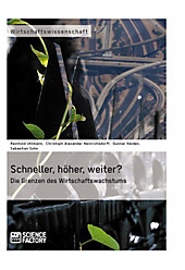 Schneller, höher, weiter? Die Grenzen des Wirtschaftswachstums - eBook - Gunnar Halde, Sebastian Sohn, Christoph Alexander Heinrichsdorff, Reinhold Uhlmann,