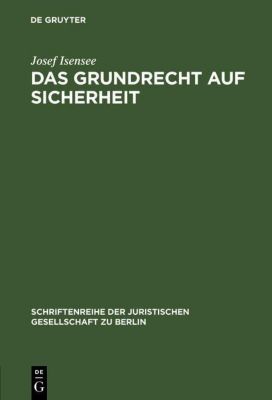 Schriftenreihe der Juristischen Gesellschaft zu Berlin: 79 Das Grundrecht auf Sicherheit - eBook - Josef Isensee,