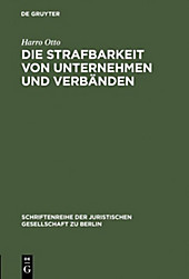 Schriftenreihe der Juristischen Gesellschaft zu Berlin: 133 Die Strafbarkeit von Unternehmen und Verbänden - eBook - Harro Otto,