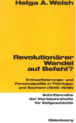 Schriftenreihe der Vierteljahrshefte für Zeitgeschichte: 58 Revolutionärer Wandel auf Befehl? - eBook - Helga Welsh,