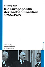 Schriftenreihe der Vierteljahrshefte für Zeitgeschichte: 93 Die Europapolitik der Großen Koalition 1966-1969 - eBook - Henning Türk,
