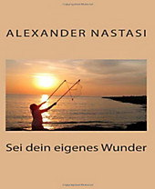 Sei dein eigenes Wunder - eBook - Alexander Nastasi,
