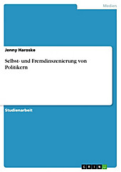 Selbst- und Fremdinszenierung von Politikern - eBook - Jenny Haroske,
