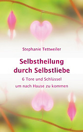 Selbstheilung durch Selbstliebe - eBook - Stephanie Tettweiler,