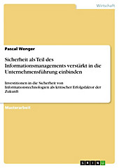 Sicherheit als Teil des Informationsmanagements verstärkt in die Unternehmensführung einbinden - eBook - Pascal Wenger,