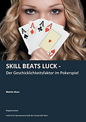 Skill Beats Luck - Der Geschicklichkeitsfaktor im Pokerspiel - eBook - Martin Sturc,