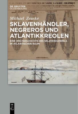 Sklavenhändler, Negreros und Atlantikkreolen - eBook - Michael Zeuske,