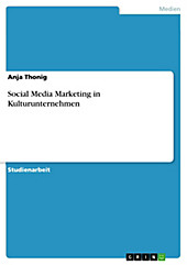 Social Media Marketing in Kulturunternehmen - eBook - Anja Thonig,