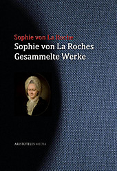 Sophie von La Roches gesammelte Werke - eBook - Sophie von La Roche,