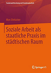 Soziale Arbeit als staatliche Praxis im städtischen Raum. Marc Diebäcker, - Buch - Marc Diebäcker,