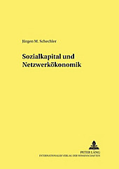 Sozialkapital und Netzwerkökonomik. Jürgen M. Schechler, - Buch - Jürgen M. Schechler,