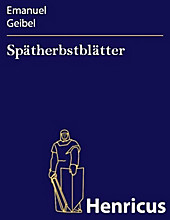 Spätherbstblätter - eBook - Emanuel Geibel,