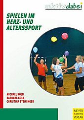 Spielen im Herz- und Alterssport - eBook - Michael Kolb, Barbara Kolb, Christina Steininger,