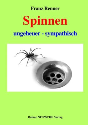 Spinnen ungeheuer - sympathisch - eBook - Franz Renner,