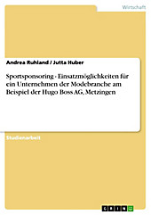 Sportsponsoring - Einsatzmöglichkeiten für ein Unternehmen der Modebranche am Beispiel der Hugo Boss AG, Metzingen - eBook - Andrea Ruhland, Jutta Huber,