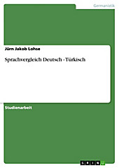 Sprachvergleich Deutsch - Türkisch Jürn Jakob Lohse Author