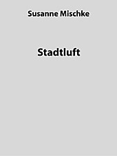 Stadtluft - eBook - Susanne Mischke,