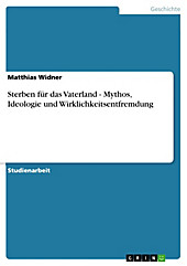 Sterben für das Vaterland - Mythos, Ideologie und Wirklichkeitsentfremdung - eBook - Matthias Widner,