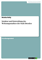 Struktur und Entwicklung des Wohnungsmarktes der Stadt Dresden - eBook - Nicolas Kelly,